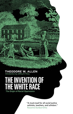 The Invention of the White Race: The Origin of Racial Oppression Verso