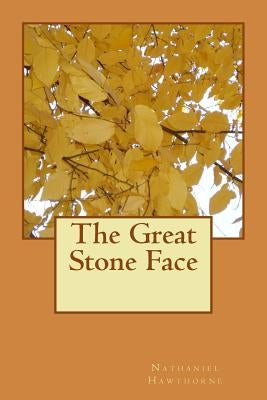 The Great Stone Face Paperback Createspace Independent Publishing Platform