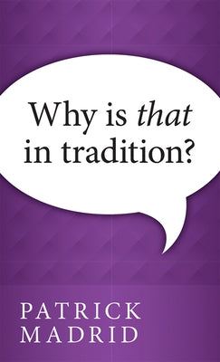 Why is That in Tradition? Paperback Our Sunday Visitor