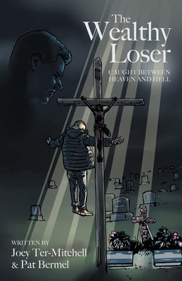 The Wealthy Loser: Caught Between Heaven and Hell Paperback FriesenPress