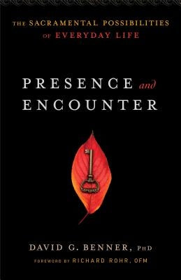Presence and Encounter: The Sacramental Possibilities of Everyday Life Paperback Brazos Press