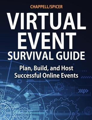 Virtual Event Survival Guide: Plan, Build, and Host Successful Online Events Paperback Laura Chappell University