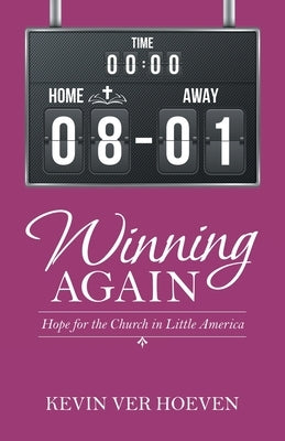 Winning Again: Hope for the Church in Little America WestBow Press