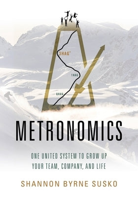 Metronomics: One United System to Grow Up Your Team, Company, and Life Paperback Lioncrest Publishing
