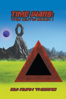Time Wars: Try Outs: Book 1 Paperback Writers Republic LLC