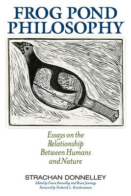 Frog Pond Philosophy: Essays on the Relationship Between Humans and Nature Paperback University Press of Kentucky