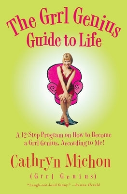 The Grrl Genius Guide to Life: A Twelve-Step Program on How to Become a Grrl Genius, According to Me! Paperback Harper Perennial