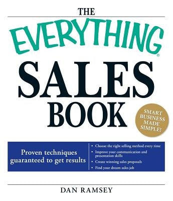 The Everything Sales Book: Proven Techniques Guaranteed to Get Results Paperback Everything