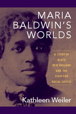 Paperback book cover of "Maria Baldwin's Worlds" by University of Massachusetts Press, featuring historical imagery of Black New England.