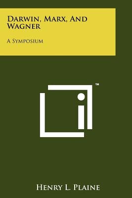 Darwin, Marx, And Wagner: A Symposium Paperback Literary Licensing, LLC