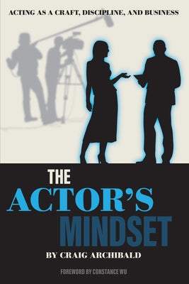 The Actor's Mindset: Acting as a Craft, Discipline and Business Paperback Applause Books