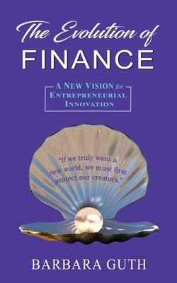 The Evolution of Finance: A New Vision for Entrepreneurial Innovation Paperback Sagesse Holdings, LLC
