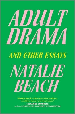 Adult Drama: And Other Essays by Beach, Natalie