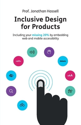 Inclusive Design for Products: Including your missing 20% by embedding web and mobile accessibility Paperback Rethink Press