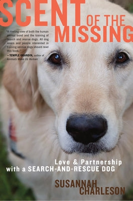 Scent of the Missing: Love and Partnership with a Search-And-Rescue Dog Paperback Harvest Publications