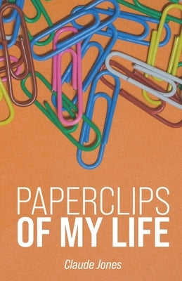Paperclips of My Life Paperback Trilogy Christian Publishing