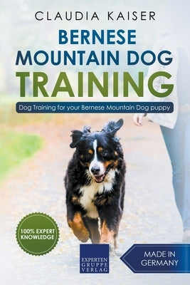 Bernese Mountain Dog Training: Dog Training for Your Bernese Mountain Puppy Paperback Draft2digital