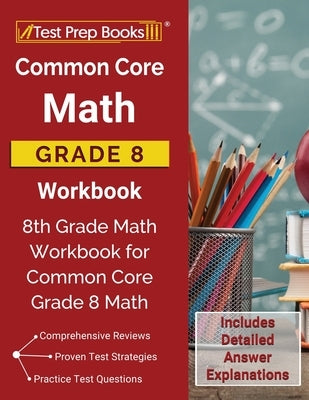 Paperback 8th grade math workbook by Test Prep Books with detailed answer explanations for Common Core Math Grade 8.