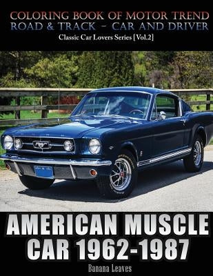 American Muscle Car 1962-1987: Automobile Lovers Collection Grayscale Coloring Books Vol 2: Coloring book of Luxury High Performance Classic Car Seri Paperback Createspace Independent Publishing Platform