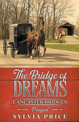 The Bridge of Dreams (Lancaster Bridges Prequel) Paperback Sylvia Price