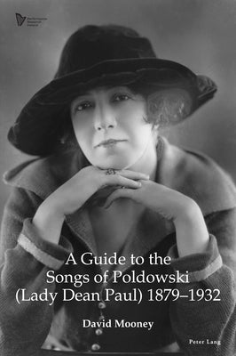 A Guide to the Songs of Poldowski (Lady Dean Paul) 1879-1932 by Hunt, Una