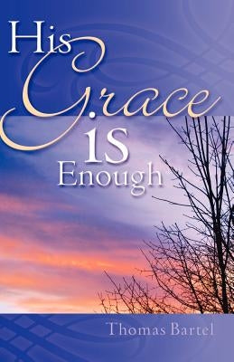 His Grace is Enough Paperback Xulon Press