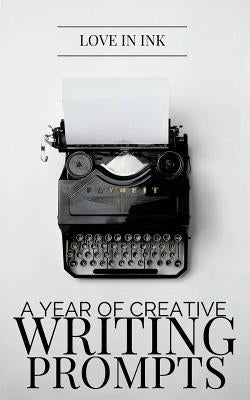 A Year of Creative Writing Prompts Createspace Independent Publishing Platform