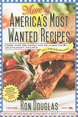 More of America's Most Wanted Recipes: More Than 200 Simple and Delicious Secret Restaurant Recipes--All for $10 or Less! Paperback Atria Books