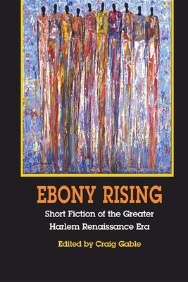 Ebony Rising: Short Fiction of the Greater Harlem Renaissance Era Paperback Indiana University Press (Ips)