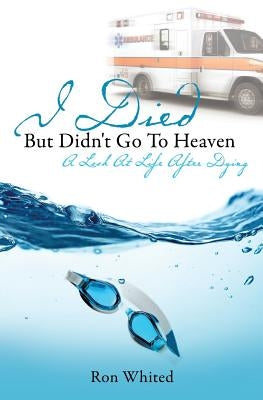 I Died But Didn't Go to Heaven Paperback Xulon Press