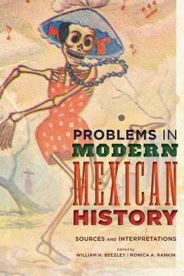 Problems in Modern Mexican History: Sources and Interpretations Paperback Rowman & Littlefield Publishers