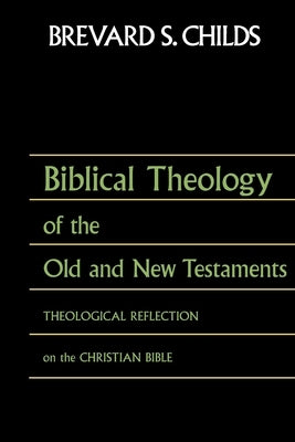 Biblical Theology of Old Test and New Test: Theological Reflection on the Christian Bible Paperback Augsburg Fortress Publishing
