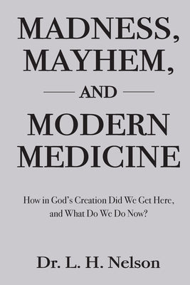 Madness, Mayhem, and Modern Medicine Paperback Nico 11 Publishing & Design