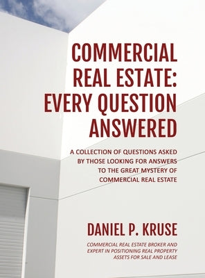Commercial Real Estate: Every Question Answered by Kruse, Daniel