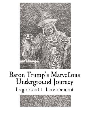 Baron Trump's Marvellous Underground Journey Paperback Createspace Independent Publishing Platform