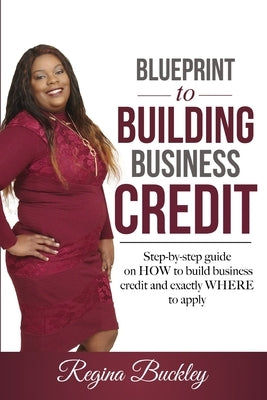 Blueprint to Building Business Credit: Step by step guide on how to build business credit Paperback Createspace Independent Publishing Platform
