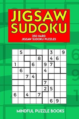 Jigsaw Sudoku: 250 Hard Jigsaw Sudoku Puzzles Paperback Independently Published
