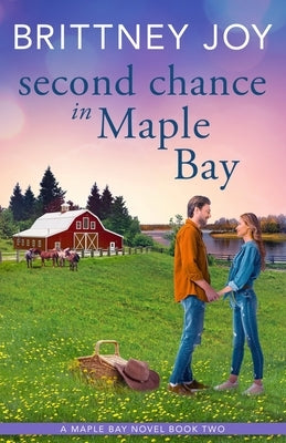 Second Chance in Maple Bay: A Sweet Small Town Cowboy Romance Paperback Independently Published