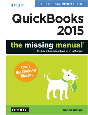 QuickBooks 2015: The Missing Manual: The Official Intuit Guide to QuickBooks 2015 Paperback O'Reilly Media