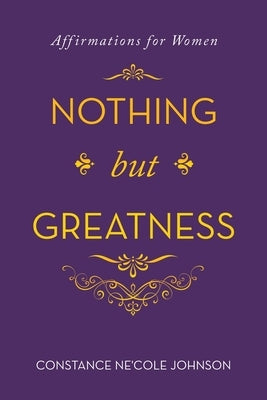 Nothing but Greatness: Affirmations for Women Paperback WestBow Press