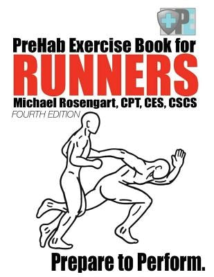 PreHab Exercise Book for Runners - Fourth Edition: Prepare to Perform. Paperback Createspace Independent Publishing Platform