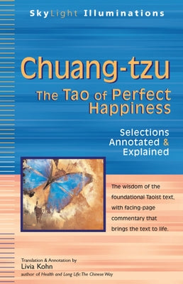 Chuang-Tzu: The Tao of Perfect Happiness--Selections Annotated & Explained Paperback Skylight Paths Publishing
