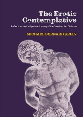 The Erotic Contemplative: Reflections on the Spiritual Journey of the Gay/Lesbian Christian Paperback Clouds of Magellan Pub.