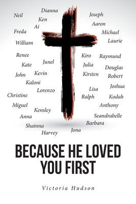 Because He Loved You First Paperback Christian Faith Publishing