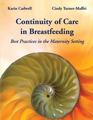 Continuity of Care in Breastfeeding: Best Practices in the Maternity Setting: Best Practices in the Maternity Setting Paperback Jones & Bartlett Publishers
