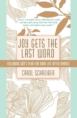 Joy Gets the Last Word: Following God's Plan for Your Life After Divorce Paperback WestBow Press