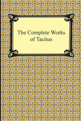 The Complete Works of Tacitus Paperback Digireads.com