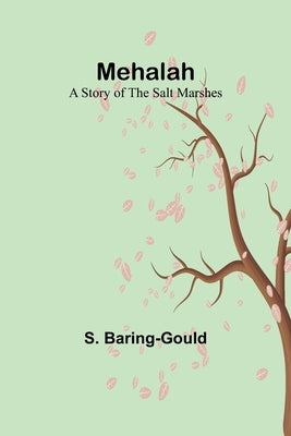 Mehalah: A Story of the Salt Marshes Paperback Alpha Edition