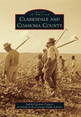 Clarksdale and Coahoma County Paperback Arcadia Publishing (SC)