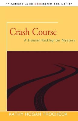 Crash Course: A Truman Kicklighter Mystery Paperback iUniverse